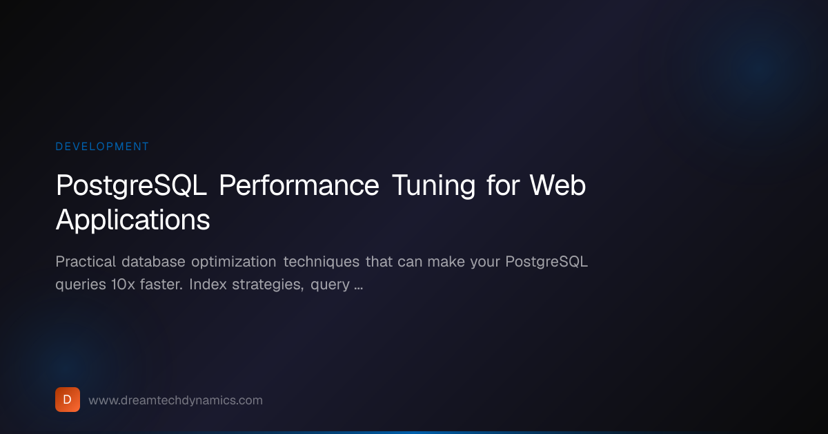 PostgreSQL Performance Tuning Guide | DreamTech Dynamics